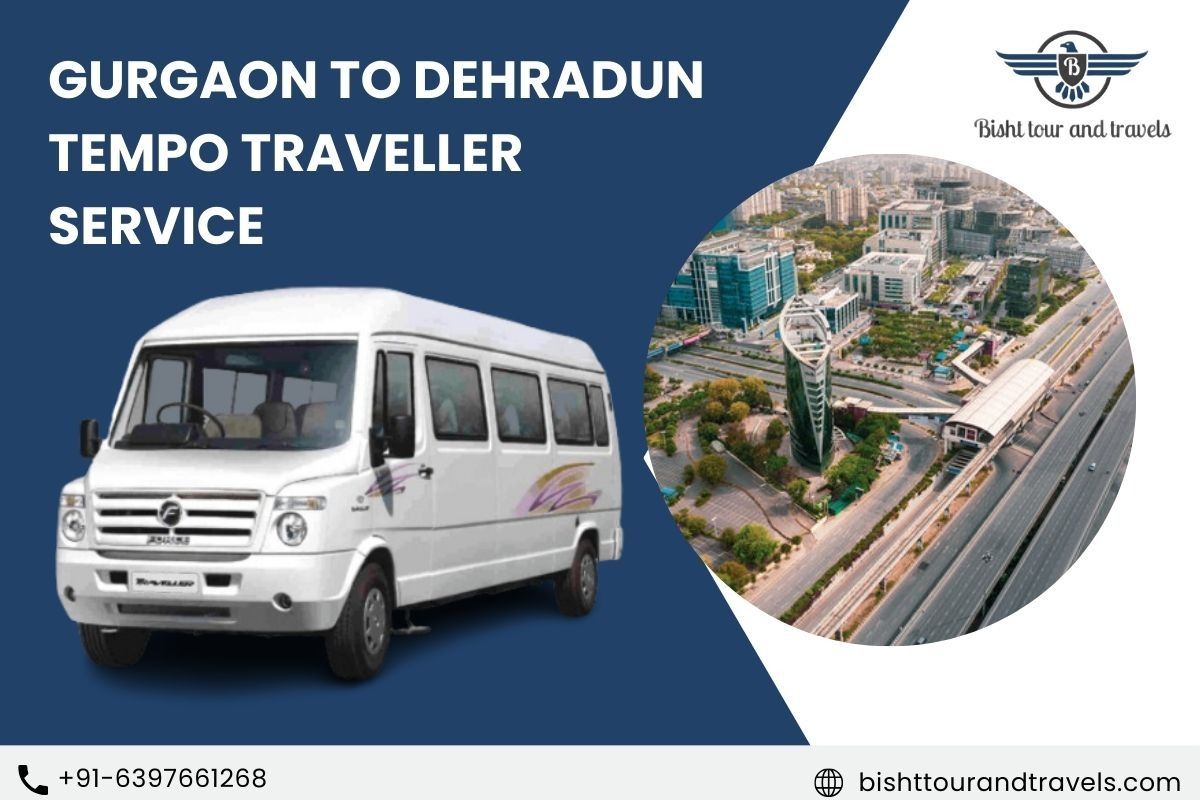 Your Comfortable Travel Guide with Gurgaon to Dehradun Tempo Traveller Service